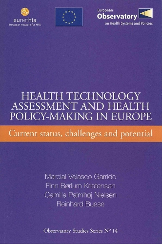 Health Technology Assessment and Health Policy-making in Europe: Current Status, Challenges and Potential - Observatory Studies Series No. 14 (Paperback)