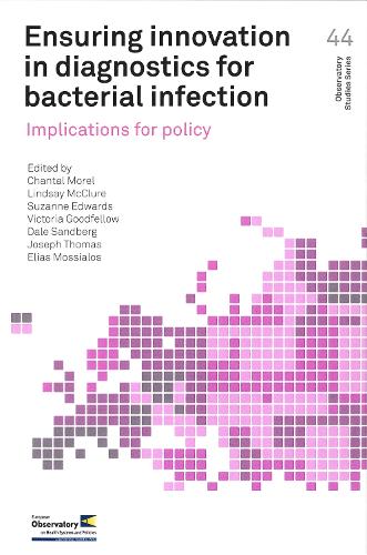 Ensuring innovation in diagnostics for bacterial infection: implications for policy - Observatory studies series 44 (Paperback)