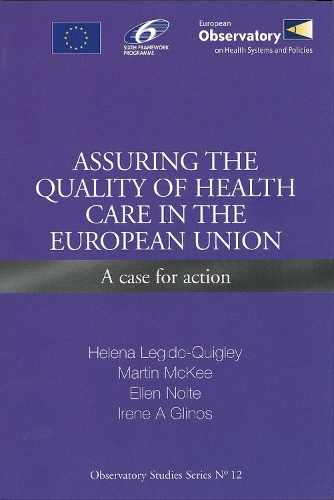 Assuring the Quality of Health Care in the European Union: A Case for Action - Observatory Studies Series No. 12 (Paperback)