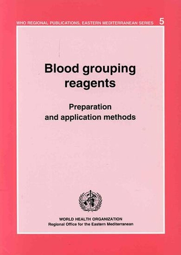 Blood Grouping Reagents: Preapration and Application Methods - WHO Regional Publications, Eastern Mediterranean Series No. 5 (Paperback)