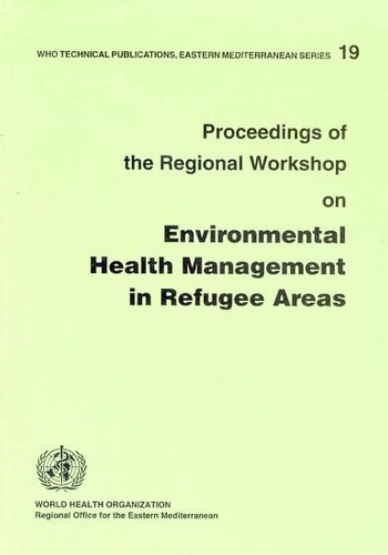 Proceedings of the Regional Workshop on Environmental Health Management in Refugee Areas - WHO EMRO Technical Publication No. 19 (Paperback)