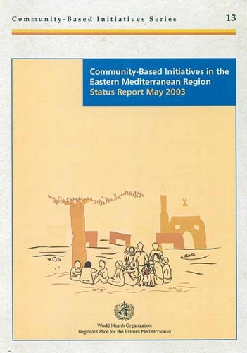 Community-Based Initiatives in the Eastern Mediterranean Region: Status Report May 2003 (Paperback)