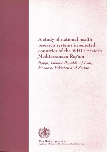 A Study of National Health Research Systems in Selected Countries of the WHO Eastern Mediterranean Region (Paperback)