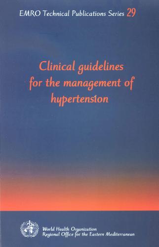 Clinical Guidelines for the Management of Hypertension - EMRO Technical Publications No. 29 (Paperback)