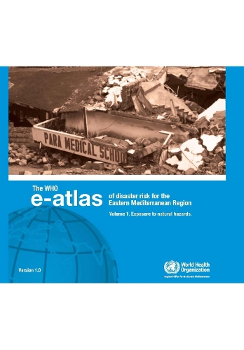 Who E-Atlas of Disaster Risk for Eastern Mediterranean Region: Exposure to Natural Hazards v. 1 - WHO Regional Office for the Eastern Mediterranean (CD-ROM)