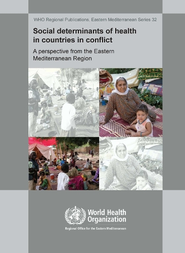 Social Determinants of Health in Countries in Conflict: A Perspective from the Eastern Mediterranean - WHO Regional Office for the Eastern Mediterranean (Paperback)