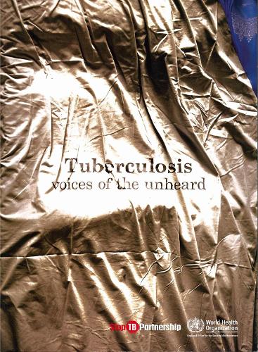 Tuberculosis: Voices of the Unheard - WHO Regional Office for the Eastern Mediterranean (Paperback)