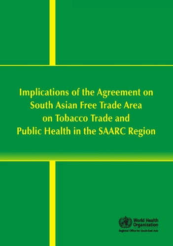 Implications of the Agreement on South Asian Free Trade Area on Tobacco Trade and Public Health in the SAARC Region (Paperback)