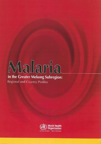 Malaria in the Greater Mekong Sub-region: Regional and Country Profiles - Searo Nonserial Publication (Paperback)