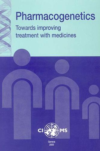 Pharmacogenetics: Towards Improving Treatment with Medicines (Paperback)