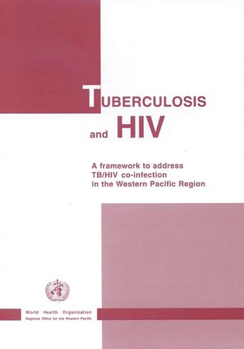 Tuberculosis and HIV: A Framework to Address TB/HIV Co-Infection in the Western Pacific Region (Paperback)
