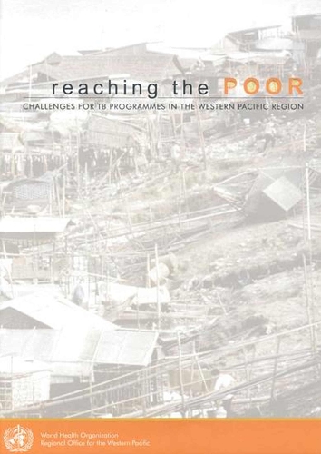 Reaching the Poor: Challenge to the TB Programme in the Western Pacific Region (Paperback)