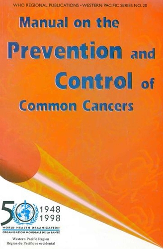 Manual on the Prevention and Control of Common Cancers - WHO Regional Publications, Western Pacific Series No. 20 (Paperback)