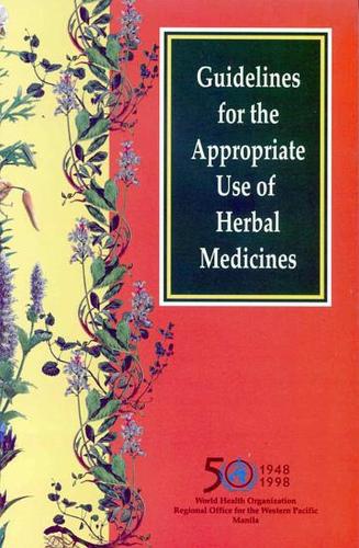 Guidelines for the Appropriate Use of Herbal Medicines - WHO Regional Publications, Western Pacific Series No. 23 (Paperback)