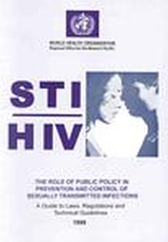 The STI/HIV Role of Public Policy in Prevention and Control of Sexually Transmitted Infections: A Guide to Laws, Regulations and Technical Guidelines (Paperback)