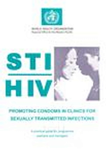 Promoting Condoms in Clinics for Sexually Transmitted Infections: A Practical Guide for Programme Planners and Managers (Paperback)