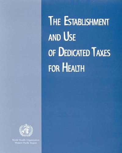 The Establishment and Use of Dedicated Taxes for Health (Paperback)