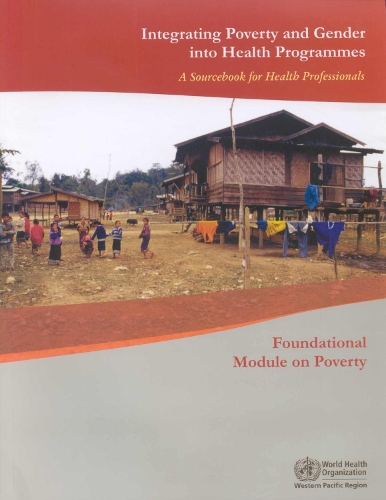 Integrating Poverty and Gender into Health Programmes: A Sourcebook for Health Professionals: Foundational Module on Poverty (Paperback)
