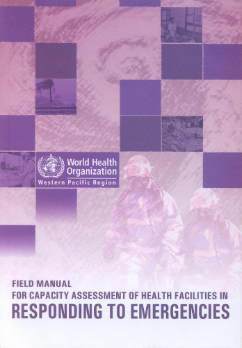 Field Manual for Capacity Assessment of Health Facilities in Responding to Emergencies (Paperback)