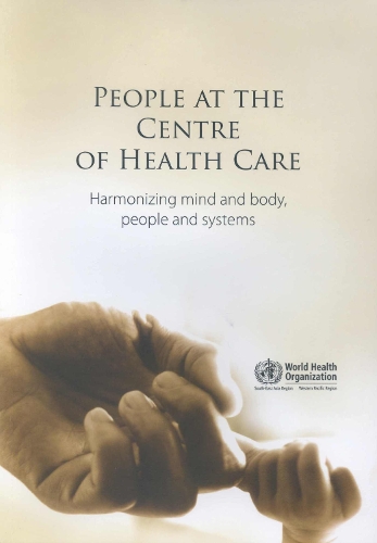 People at the Centre of Health Care: Harmonizing Mind and Body, People and Systems - Wpro Publication (Paperback)