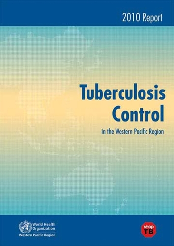 Tuberculosis control in the Western Pacific region: 2010 report (Paperback)