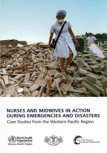 Nurses and midwives in action during emergencies and disasters: case studies from the Western Pacific region (Paperback)