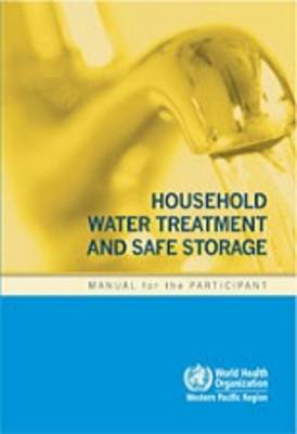 Household water treatment and safe storage: manual for the participant
