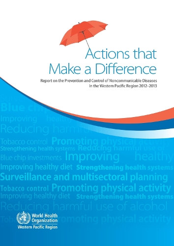 Actions that make a difference: report on the prevention and control of noncommunicable diseases in the Western Pacific Region 2012-2013 (Paperback)