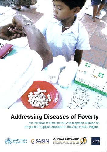 Addressing diseases of poverty: an initiative to reduce the unacceptable burden of neglected tropical diseases in the Asia Pacific region (Paperback)