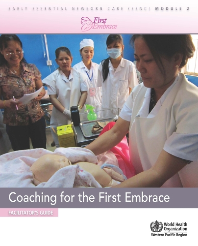 Coaching for the First Embrace: Facilitator's Guide (Early Essential Newborn Care) Module 2 (Paperback)