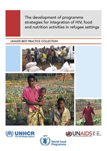 The Development of Programme Strategies for Integration of HIV, Food and Nutrition Activities in Refugee Settings (Paperback)