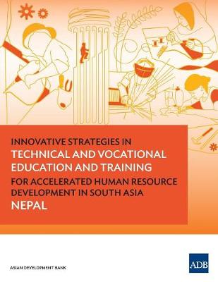Innovative Strategies in Technical and Vocational Education and Training for Accelerated Human Resource Development in South Asia: Nepal (Paperback)