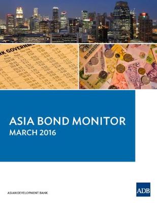 Asia Bond Monitor - March 2016 - Asia Bond Monitor (Paperback)