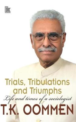 Trials, tribulations and triumphs (Hardback)