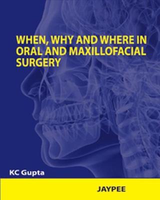 When, Why and Where in Oral and Maxillofacial Surgery (Paperback)