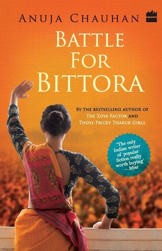 Battle for Bittora : The Story of India's Most Passionate Loksabha Contest (Paperback)
