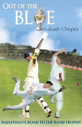Out Of The Blue : Rajasthan's Road To The Ranji Trophy (Paperback)