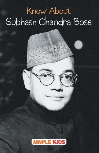 Subhash Chandra Bose - Know About Series (Paperback)