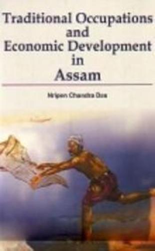 Traditional Occupations and Economic Development in Assam (Hardback)