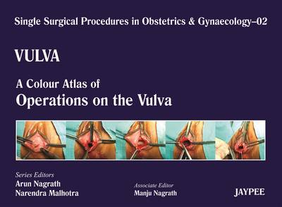 Single Surgical Procedures in Obstetrics and Gynaecology - Volume 2 - VULVA - A Colour Atlas of Operations on the Vulva (Hardback)