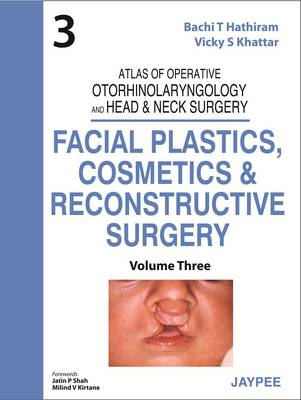 Atlas of Operative Otorhinolaryngology and Head & Neck Surgery: Facial Plastics, Cosmetics and Reconstructive Surgery (Hardback)