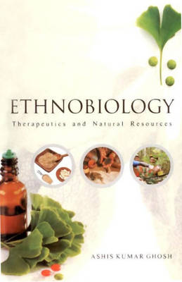 Ethnobiology: Therapeutics and Natural Resources (Hardback)