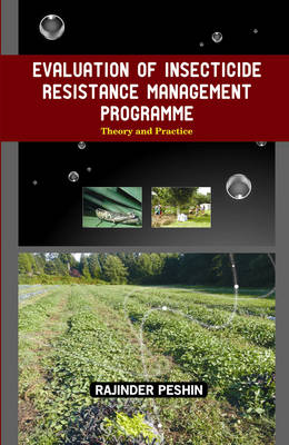 Evaluation of Insecticide Resistance Management Programme: Theory and Practice (Hardback)