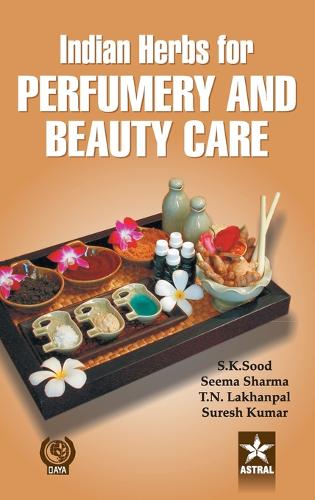 Indian Herbs for Perfumery and Beauty Care (Hardback)
