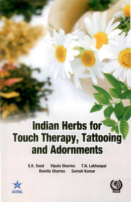 Indian Herbs for Touch Therapy, Tattooing and Adornments (Hardback)