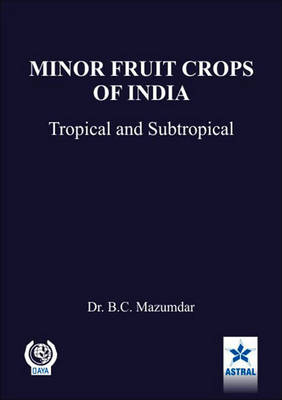 Minor Fruit Crops of India: Tropical and Subtropical (Hardback)