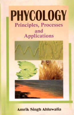 Phycology: Principles, Processes and Applications (Hardback)