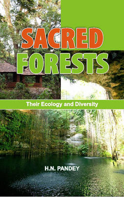 Sacred Forests: Their Ecology and Diversity (Hardback)