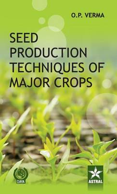 Seed Production Techniques of Major Crops (Hardback)