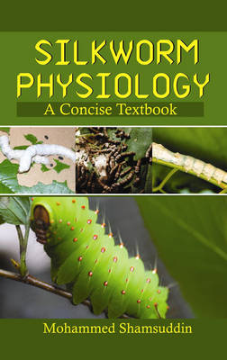 Silkworm Physiology: a Concise Textbook (Hardback)